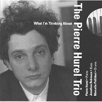 Pierre Hurel Trio/What I'm Thinking About[PHUREL1997]