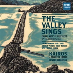 The Valley Sings - Choral Music by Composers of the Hudson Valley The Valley Sings - Choral Music by Composers of the Hudson Valley