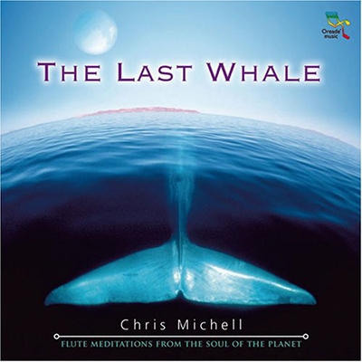 The Last Whale: Flute Meditations from the Soul of the Planet