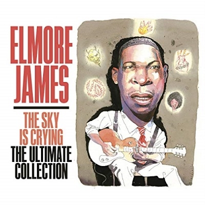 Elmore James/ザ・スカイ・イズ・クライング: ジ・アルティメット 