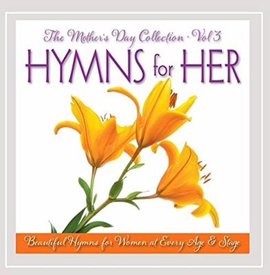 The Mother's Day Collection, Vol. 3: Hymns for Her