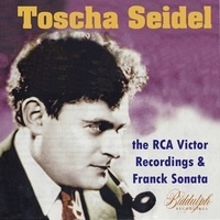 トーシャ・ザイデルの芸術 - RCAビクター録音集とフランクのソナタ トーシャ・ザイデルの芸術 - RCAビクター録音集とフランクのソナタ