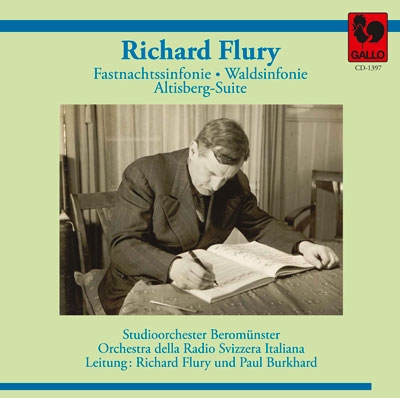 R.Flury: Fastnachtssinfonie, Waldsinfonie, Altisberg-Suite R.Flury: Fastnachtssinfonie, Waldsinfonie, Altisberg-Suite