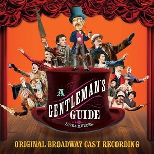 A Gentleman's Guide to Love & Murder: Original Broadway Cast Recording A Gentleman's Guide to Love & Murder: Original Broadway Cast Recording