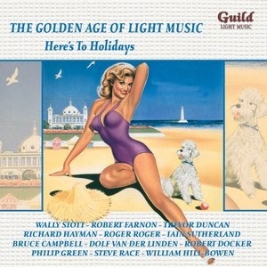 The Golden Age of Light Music - Here's To Holidays