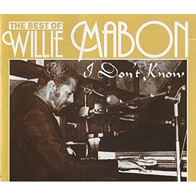 I Don't Know: The Best Of Willie Mabon