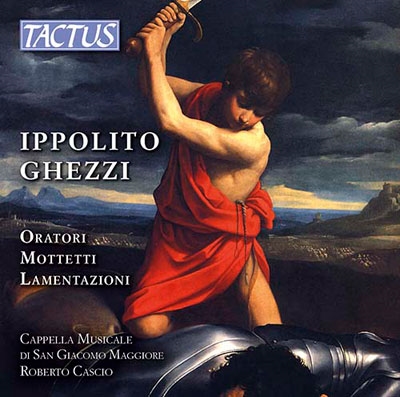 Ippolito Ghezzi: Oratori, Mottetti, Lamentazioni Ippolito Ghezzi: Oratori, Mottetti, Lamentazioni