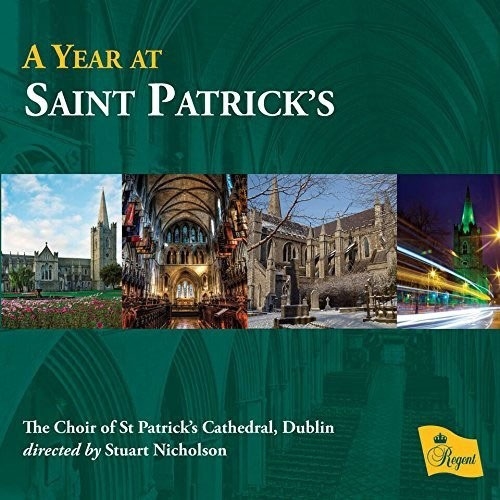 ダブリン聖パトリック大聖堂聖歌隊/A Year at Saint Patrick's [聖パトリック大聖堂の一年][REGCD504]