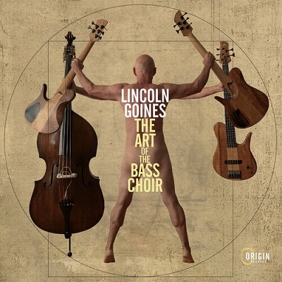 Lincoln Goines/The Art Of The Bass Choir[ORIGIN82857]