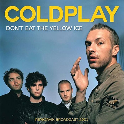 Coldplay/Don't Eat The Yellow Ice - Reykjavik Broadcast 2001[YS014]