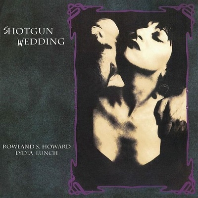 Lydia Lunch/Rowland S. Howard/Shotgun Wedding