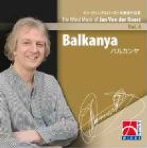 The Wind Music of Jan van der Roost Vol.4 - Balkanya The Wind Music of Jan van der Roost Vol.4 - Balkanya