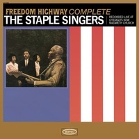 The Staple Singers/Freedom Highway Complete: Recorded Live at 