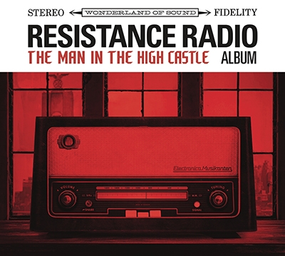 Resistance Radio: The Man In The High Castle Album Resistance Radio: The Man In The High Castle Album