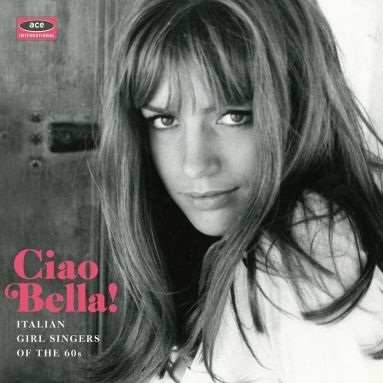 Ciao Bella Italian Girl Singers of The 60s[CDCHD1414]