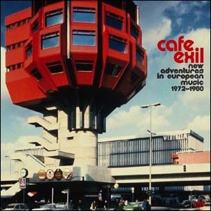 Cafe Exil - New Adventures In European Music 1972-1980[CDCHD1582]