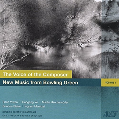 New Music from Bowling Green, Vol. 7 - Shen, Ye, Herchenrodel, Blake, Marshall New Music from Bowling Green, Vol. 7 - Shen, Ye, Herchenrodel, Blake, Marshall