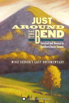 Just Around The Bend Mike Seeger's Last Documentary 2CD+DVD[SFWCD40207]