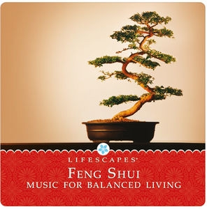 Feng Shui: Music For Balanced Living