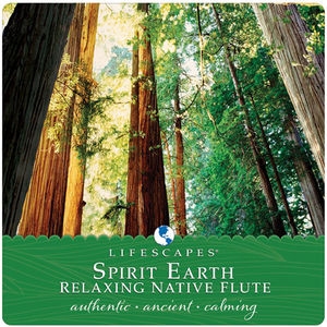 Lifescapes/Spirit Earth: Relaxing Native Flute