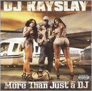 More Than Just A DJ : DJ Kayslay