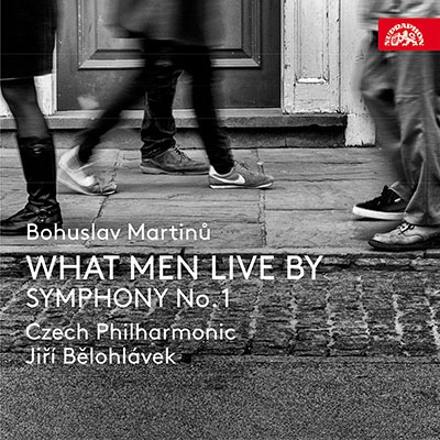 マルチヌー: 歌劇「何によって人は生きるか」&交響曲 第1番
