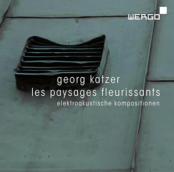 륰åĥ/Georg Katzer Les Paysages Fleurissants - Elektroakustische Kompositionen[WER7338]