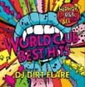 DJ DIRT FLARE/WORLD CLUB BEST HITS[MKDR-0001]