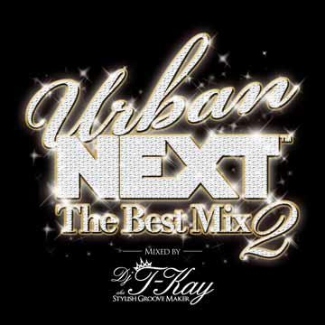 DJ T-Kay/Urban NEXT-The Best Mix 2- mixed by DJ T-Kay[BBQ-70CD]