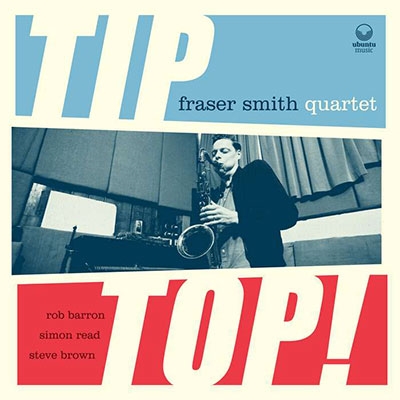 Fraser Smith Quartet/Tip Top![UBU0119CD]