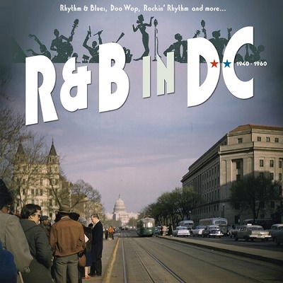 R&B In DC 1940-1960: Rhythm & Blues, Doo Wop, Rockin' Rhythm And More ...