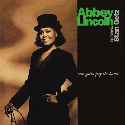 Abbey Lincoln/You Gotta Pay The Band[3591642]