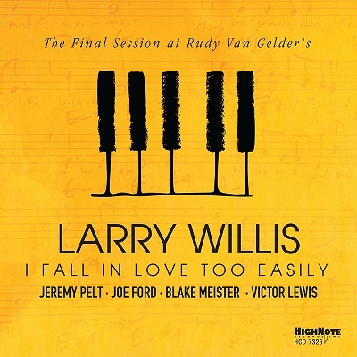 Larry Willis/I Fall in Love Too Easily  The Final Session at Rudy Van Gelder's[HCD7326]