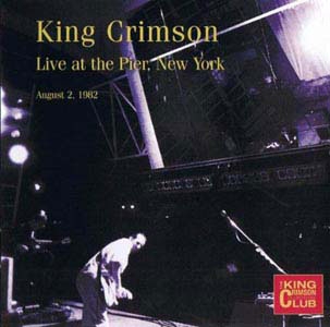 King Crimson/Live At The Pier, New York, August 2nd 1982[CLUB37]