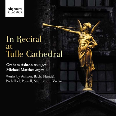 In Recital at Tulle Cathedral - Ashton, Pachelbel, Purcell, Handel, etc