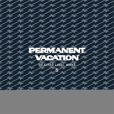 Permanent Vacation Selected Label Works 5