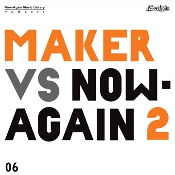 Maker VS Now Again 2 : Now Again Music Library Vol.6＜限定盤＞