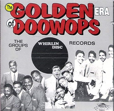 The Golden Era Of Doo Wops: Whirlin' Disc Records