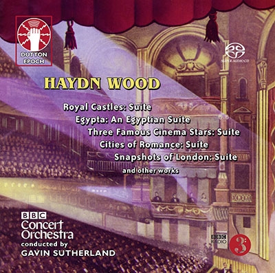 Haydn Wood: Royal Castles Suite/Snapshots of London Suite/Three Famous Cinema Stars Suite etc.