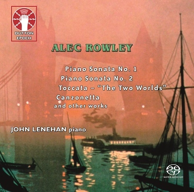 ジョン・レネハン/Alec Rowley： Piano Sonata No.1, No.2, Toccata - 