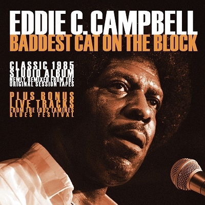 Eddie C. Campbell/Baddest Cat On The Block Classic 1985 Remixed From Original Session Tapes[JSP3021]