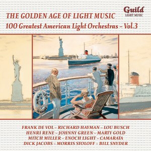 The Golden Age of Light Music Vol.135 - 100 Greatest American Light Orchestras Vol.3