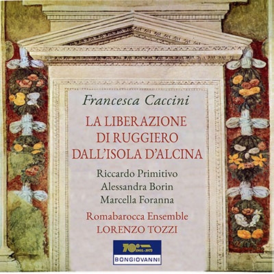 Francesca Caccini: La Liberazione di Ruggiero dall'Isola d'Alcina Francesca Caccini: La Liberazione di Ruggiero dall'Isola d'Alcina