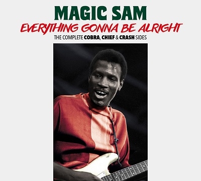 Magic Sam/Everything Gonna Be Alright The Complete Cobra, Chief &Crash Sides[SJ806187]