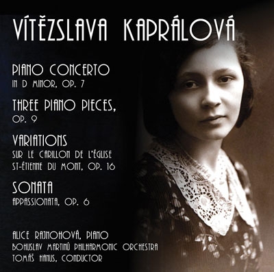 Kapralova: Piano Concerto Op.7, Three Piano Pieces Op.9, Variations Op.16, etc Kapralova: Piano Concerto Op.7, Three Piano Pieces Op.9, Variations Op.16, etc