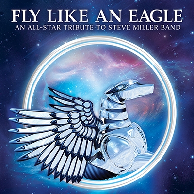 Fly Like An Eagle: All-Star Tribute To Steve Miller Band