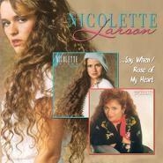 Nicolette Larson/Say When / Rose of My Heart Nicolette Larson/Say When / Rose of My Heart