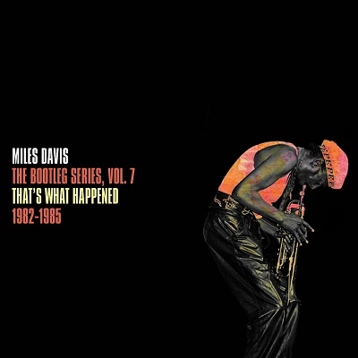 Miles Davis/The Bootleg Series 7: That's What Happened 1982-1985