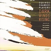 Dark Winds Rising -P.Bimstein/J.Lampkin/B.Denisch :Equinox Chamber Players Dark Winds Rising -P.Bimstein/J.Lampkin/B.Denisch :Equinox Chamber Players