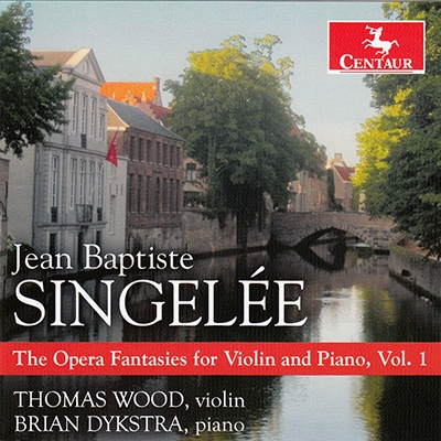 Singelee: The Opera Fantasies for Violin and Piano Vol.1